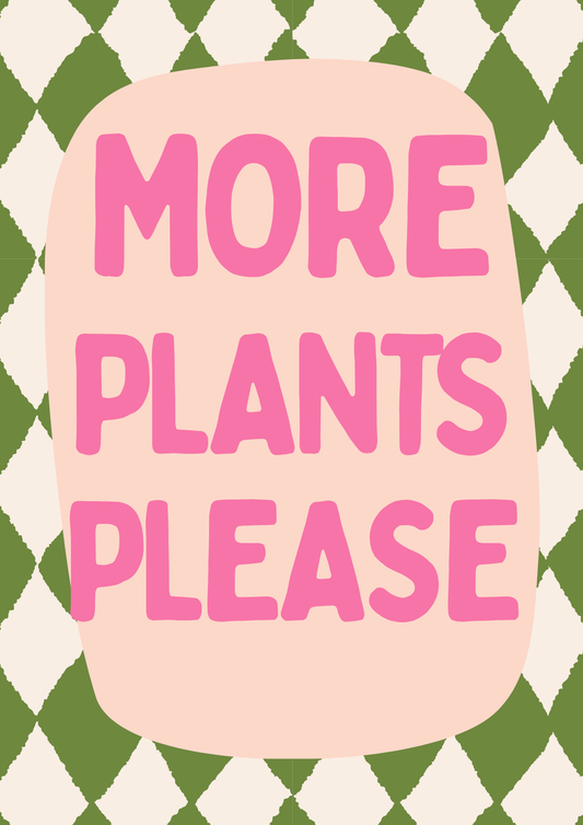 MORE PLANTS PLEASE - DIGITAL PRINT FILE